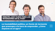 Debate - ¿Hay clima para las inversiones en el país?
