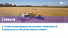 La falta de gasoil jaquea las cosechas. Testimonio de productores en vilo ¿Pudo haberse evitado?