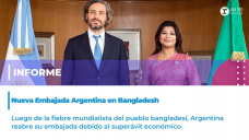 Informe especial: Nueva Embajada Argentina en Bangladesh