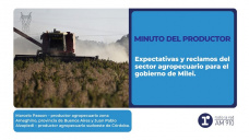 Minuto del productor: Expectativas y reclamos del sector agropecuario para el gobierno de Milei
