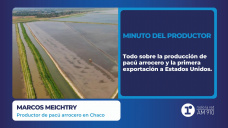 Minuto del productor - Marcos Meichtry (Chaco)