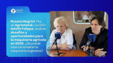 Rosana Negrini, Pte. de Agrometal y su CEO, Adolfo Felippa, analizan desafíos y oportunidades para la maquinaria agrícola en 2026. ¿Se puede internacionalizar la maquinaria argentina?