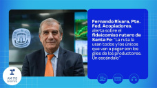 Fernando Rivara, Pte. Fed. Acopiadores, alerta sobre el fideicomiso rutero de Santa Fe: “La ruta la usan todos y los únicos que van a pagar son los giles de los productores. Un escándalo”