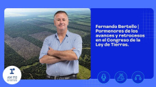Fernando Bertello | Pormenores de los avances y retrocesos en el Congreso de la Ley de Tierras.