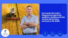 Fernando Bertello | Maquinaria agrícola: análisis y balance de las ventas del primer semestre de 2026.